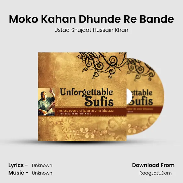 Moko Kahan Dhunde Re Bande MP3 Song by Ustad Shujaat Hussain Khan Cover
