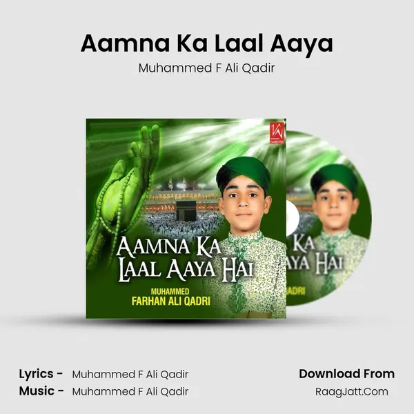 Aamna Ka Laal Aaya MP3 Song by Muhammed F Ali Qadir Cover