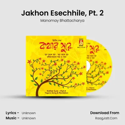 Jakhon Esechhile, Pt. 2 MP3 Song by Manomay Bhattacharya Cover