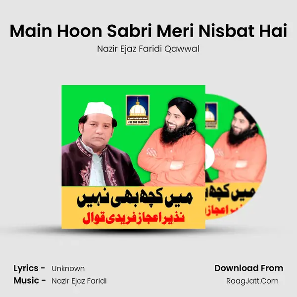 Main Hoon Sabri Meri Nisbat Hai MP3 Song by Nazir Ejaz Faridi Qawwal Cover