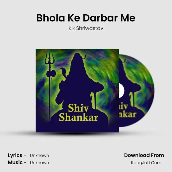 Bhola Ke Darbar Me MP3 Song by K.k Shriwastav Cover