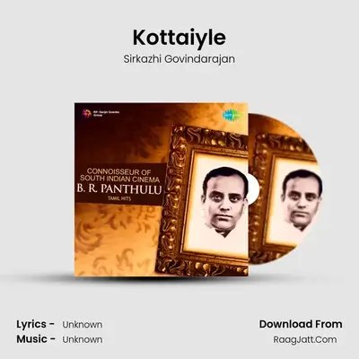 Kottaiyle MP3 Song by Sirkazhi Govindarajan Cover
