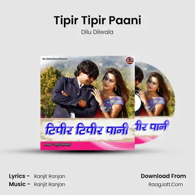 Tipir Tipir Paani - Dilu Dilwala