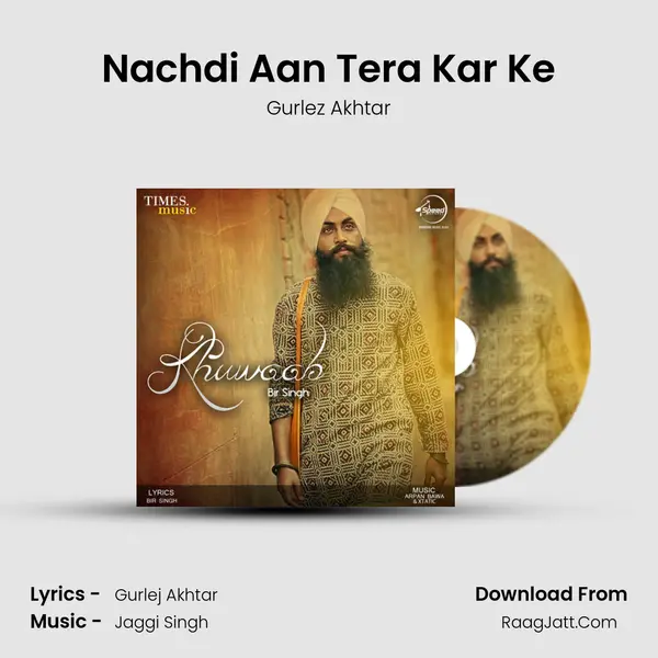 Nachdi Aan Tera Kar Ke MP3 Song by Gurlez Akhtar Cover