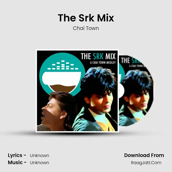 The Srk Mix - Chai Town
