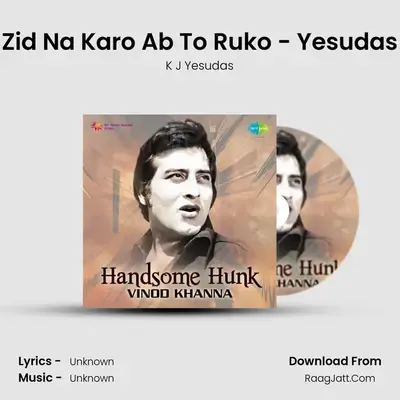 Zid Na Karo Ab To Ruko - Yesudas MP3 Song by K J Yesudas Cover