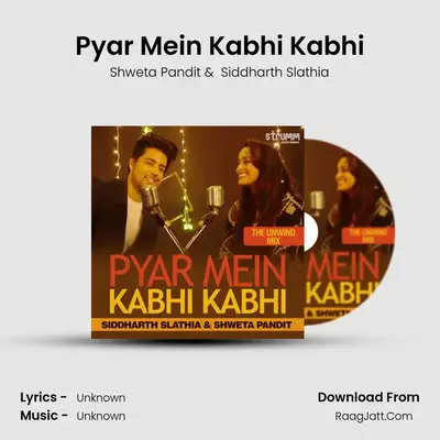 Pyar Mein Kabhi Kabhi - Single - Shweta Pandit