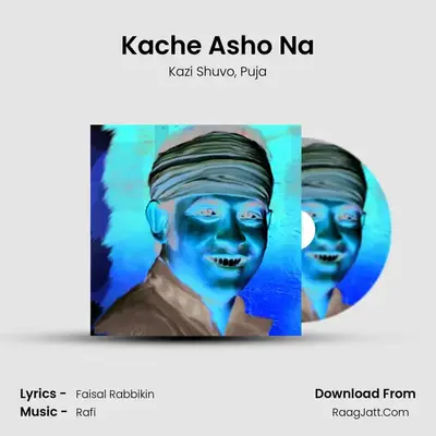 Kache Asho Na MP3 Song by Kazi Shuvo Cover