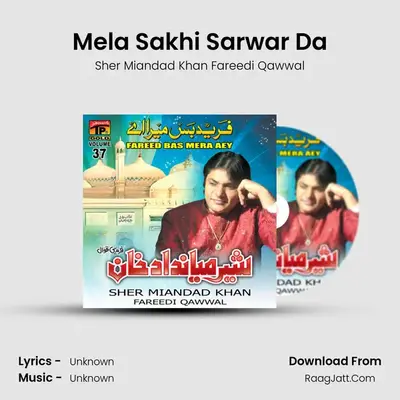 Mela Sakhi Sarwar Da MP3 Song by Sher Miandad Khan Fareedi Qawwal Cover