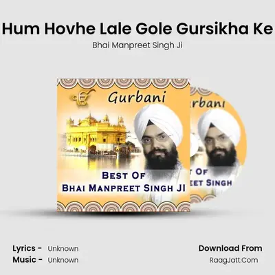 Hum Hovhe Lale Gole Gursikha Ke MP3 Song by Bhai Manpreet Singh Ji Cover