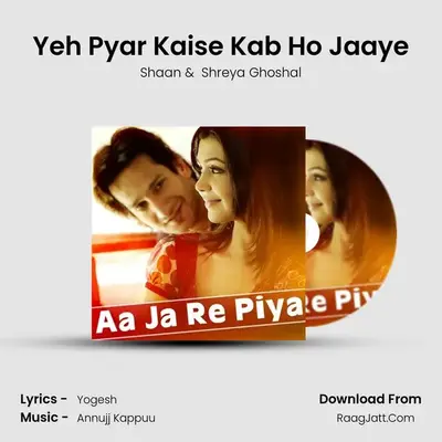 Yeh Pyar Kaise Kab Ho Jaaye MP3 Song by Shaan Cover