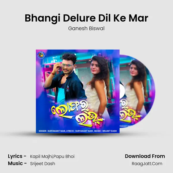 Bhangi Delure Dil Ke Mar MP3 Song by Ganesh Biswal Cover