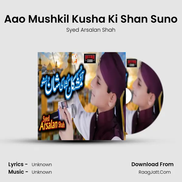 Aao Mushkil Kusha Ki Shan Suno - Single - Syed Arsalan Shah