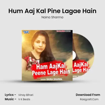 Hum Aaj Kal Pine Lagae Hain MP3 Song by Naina Sharma Cover