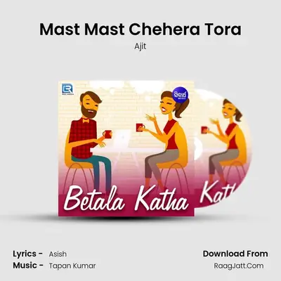 Mast Mast Chehera Tora MP3 Song by Ajit Cover