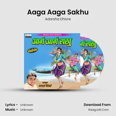 Aaga Aaga Sakhu - Adarsha Dhivre