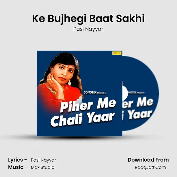 Ke Bujhegi Baat Sakhi MP3 Song by Pasi Nayyar Cover