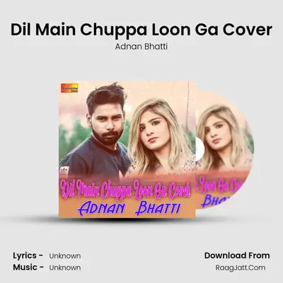 Dil Main Chuppa Loon Ga Cover - Single - Adnan Bhatti