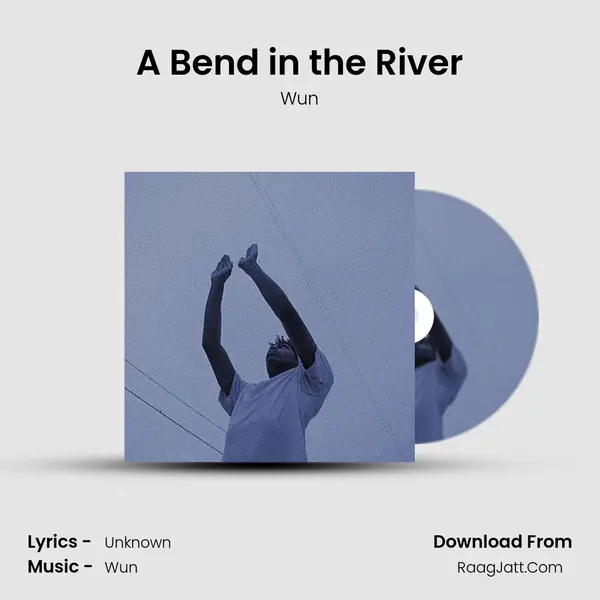 A Bend in the River MP3 Song by Wun Cover