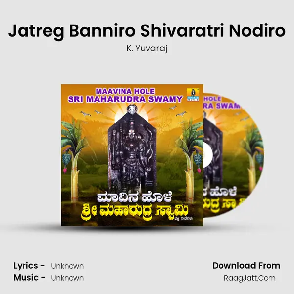 Jatreg Banniro Shivaratri Nodiro MP3 Song by K. Yuvaraj Cover