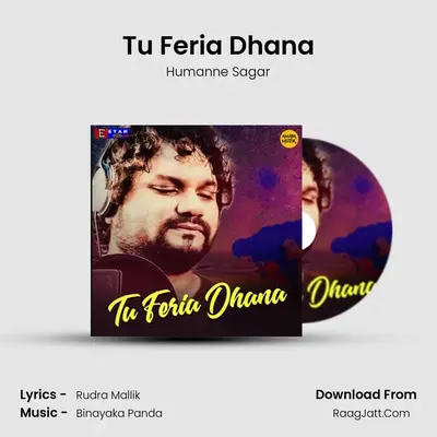 Tu Feria Dhana MP3 Song by Humanne Sagar Cover