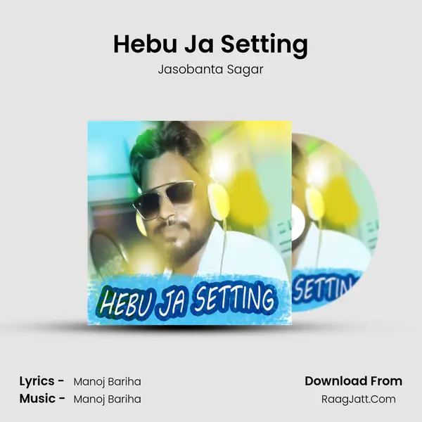 Hebu Ja Setting - Jasobanta Sagar
