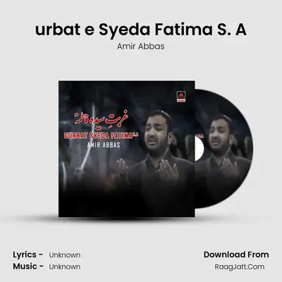 urbat e Syeda Fatima S. A MP3 Song by Amir Abbas Cover