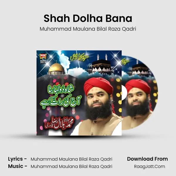 Shah Dolha Bana MP3 Song by Muhammad Maulana Bilal Raza Qadri Cover