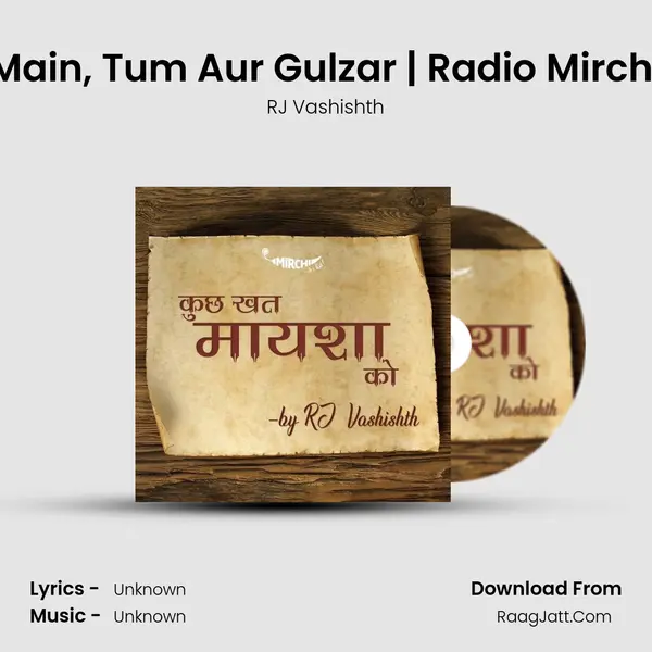 Main, Tum Aur Gulzar | Radio Mirchi MP3 Song by RJ Vashishth Cover