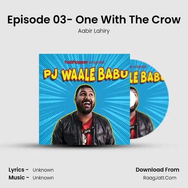 Episode 03- One With The Crow MP3 Song by Aabir Lahiry Cover