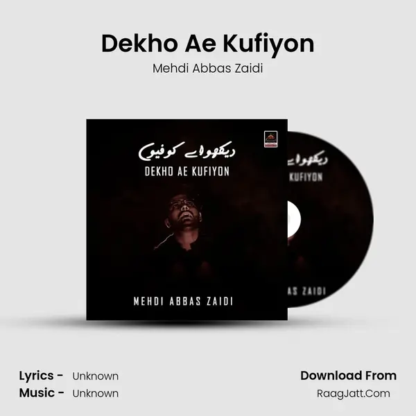 Dekho Ae Kufiyon - Mehdi Abbas Zaidi