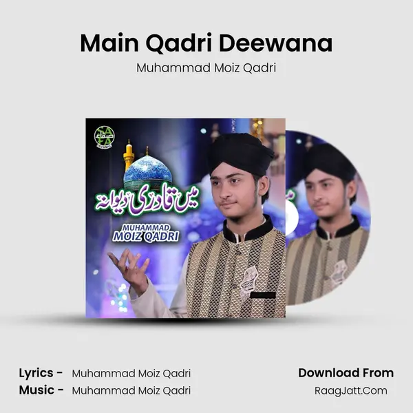 Main Qadri Deewana - Muhammad Moiz Qadri