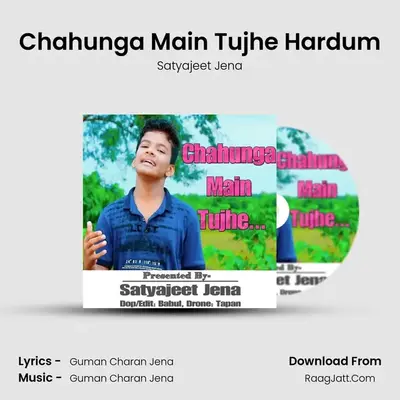 Chahunga Main Tujhe Hardum - Satyajeet Jena