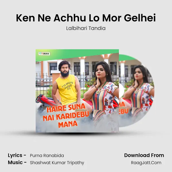 Ken Ne Achhu Lo Mor Gelhei mp3 song