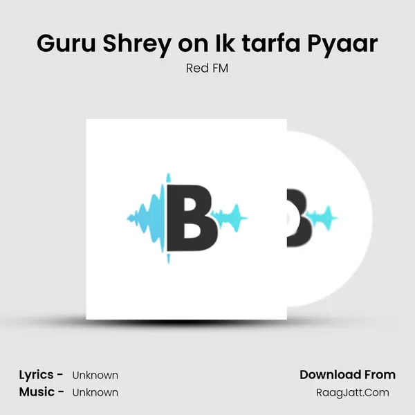 Guru Shrey on Ik tarfa Pyaar MP3 Song by Red FM Cover