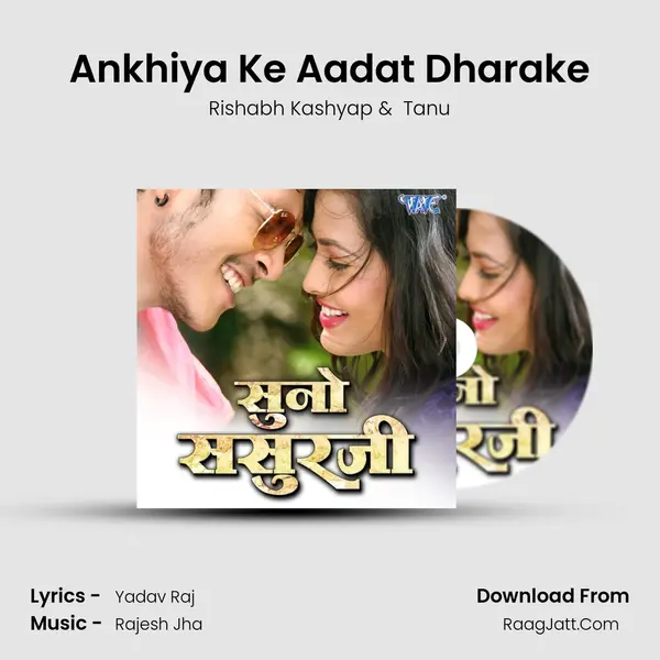 Ankhiya Ke Aadat Dharake MP3 Song by Rishabh Kashyap Cover