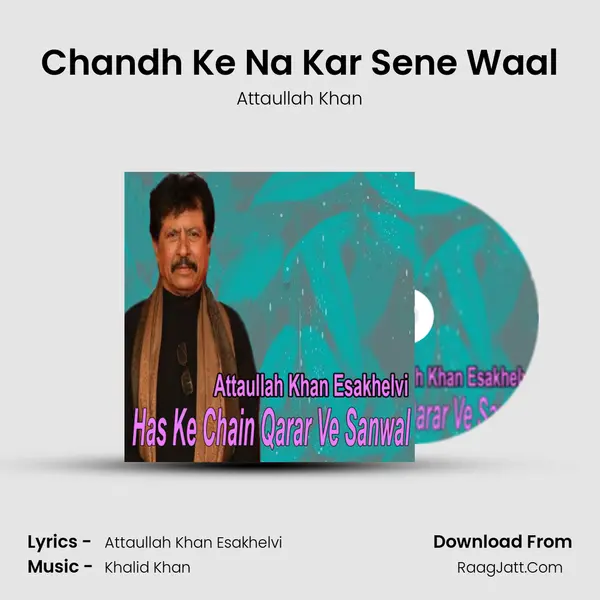 Chandh Ke Na Kar Sene Waal MP3 Song by Attaullah Khan Cover