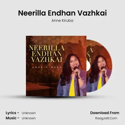 Neerilla Endhan Vazhkai - Anne Kiruba