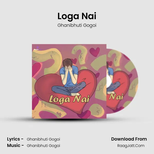 Loga Nai - Ghanibhuti Gogoi