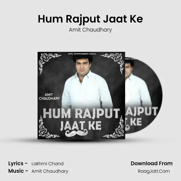 Hum Rajput Jaat Ke - Amit Chaudhary