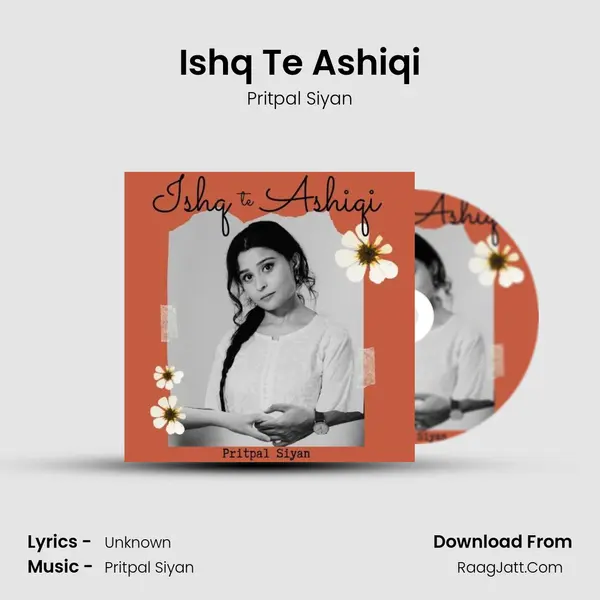 Ishq Te Ashiqi MP3 Song by Pritpal Siyan Cover