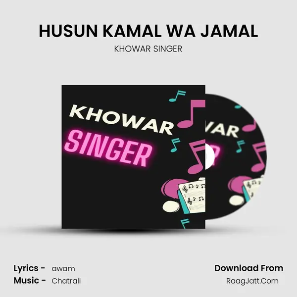 HUSUN KAMAL WA JAMAL MP3 Song by KHOWAR SINGER Cover