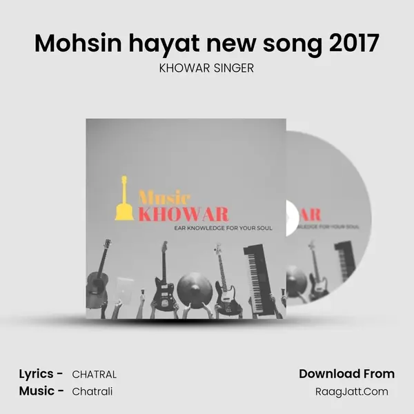 Mohsin hayat new song 2017 MP3 Song by KHOWAR SINGER Cover