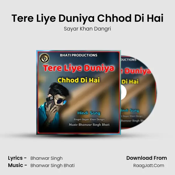 Tere Liye Duniya Chhod Di Hai MP3 Song by Sayar Khan Dangri Cover