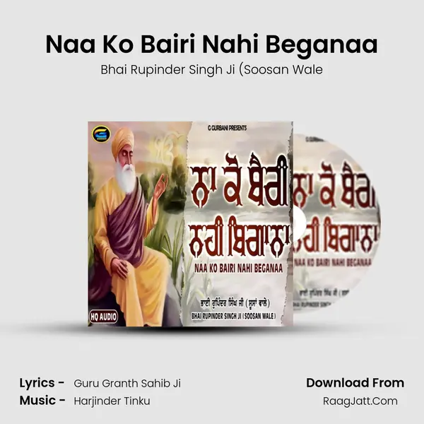 Naa Ko Bairi Nahi Beganaa - Bhai Rupinder Singh Ji (Soosan Wale