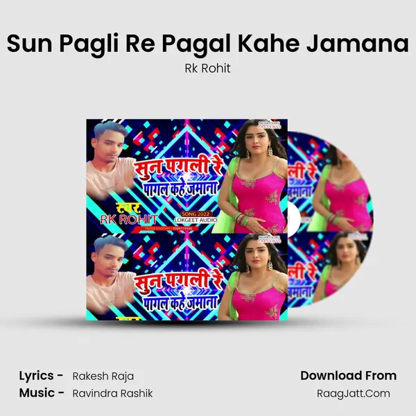 Sun Pagli Re Pagal Kahe Jamana - Rk Rohit