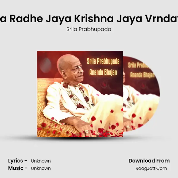 Jaya Radhe Jaya Krishna Jaya Vrndavan MP3 Song by Srila Prabhupada Cover