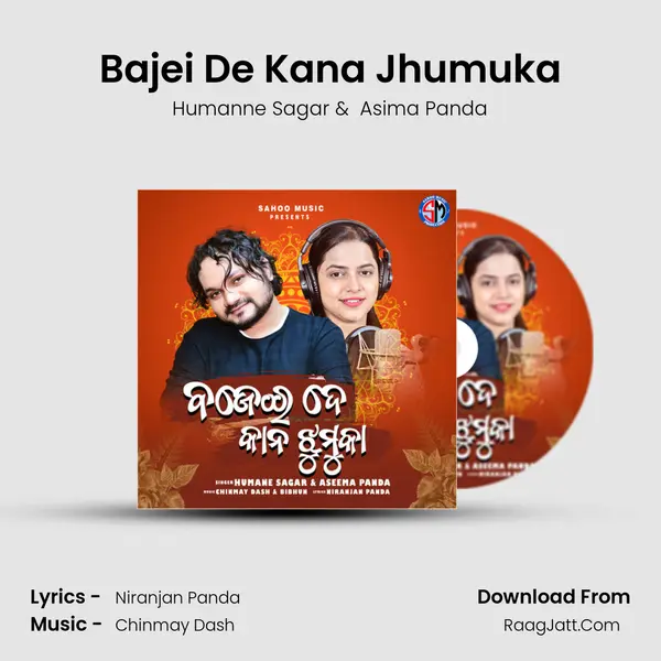 Bajei De Kana Jhumuka - Humanne Sagar