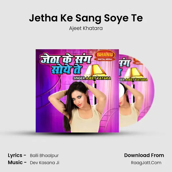 Jetha Ke Sang Soye Te mp3 song