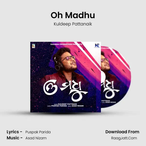 Oh Madhu - Kuldeep Pattanaik